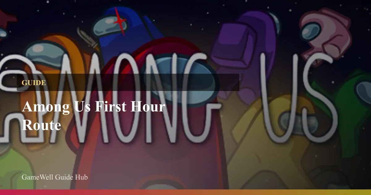 Among Us First Hour Route
